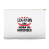 Legends Are Born In November Accessory Pouches