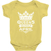 Queens Are Born In April Baby Onesie