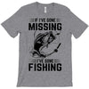 If I've Gone Missing Fishing T-Shirt