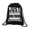 Just One More Girlfriend I Promise Drawstring Bags