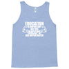 Education Is Important But Big Biceps Are Importanter Tank Top