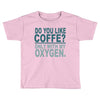 do you like coffee Toddler T-shirt