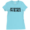i'm black don't fuck with me black t shirt size s m l xl,,,,,, Ladies Fitted T-Shirt