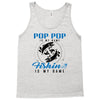 Pop Pop is my Name Fishing Is My Game Tank Top