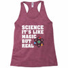 Science It's Like Magic But Real Racerback Tank