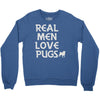 real men love pugs Crewneck Sweatshirt
