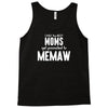 Only The Best Moms Get Promoted To Memaw Tank Top