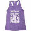 Surely Not Everybody Was Kung Fu Fighting Racerback Tank