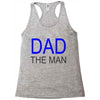 dad the man Racerback Tank