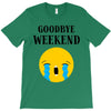 goodbye weekend T-Shirt