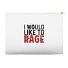 I WOULD LIKE TO RAGE Accessory Pouches