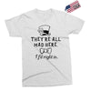 They're All Mad Here. I fit right in Exclusive T-shirt