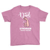 My Dad is Stronger Than Yours Youth Tee