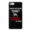 have no fear the mechanical engineer is here iPhone 7 Case