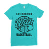 life is better with basketball Ladies Fitted T-Shirt