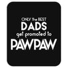Only the best Dads Get Promoted to Pawpaw Mousepad