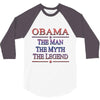 obama   the man   the myth   the legen 3/4 Sleeve Shirt