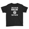 they see me rollin they hatin Youth Tee