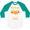 waffles are just pancakes with abs 3/4 Sleeve Shirt