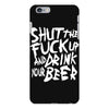 shut the fuck up and drink your beer iPhone 6 Plus/6s Plus Case