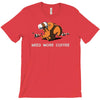 need more coffee T-Shirt