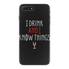 i drink and i know things 3 iPhone 7 Plus Case
