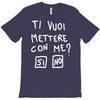 ti vuoi mettere con me T-Shirt