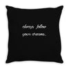 always follow your dreams Throw Pillow