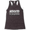 medicated for your protection (3) Racerback Tank