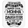 Super Cool Momma Of A Freaking Awesome Daughter Mousepad