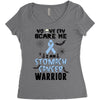 no one can scare me i am atomach cancer warrior Women's Triblend Scoop T-shirt