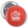 Queens Are Born In February Pin-back button