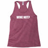 wine not Racerback Tank