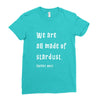 We Are All Made Of Stardust Ladies Fitted T-Shirt
