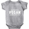 Don't Ask Me Why I'm A Vegan Ask Yourself Why You're Not Baby Bodysuit