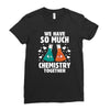 We Have So Much Chemistry Together Ladies Fitted T-Shirt