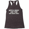 body like this Racerback Tank
