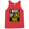 i woke up like this Tank Top