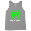 life is simple funny Tank Top