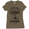 I Don't Need Therapy Just to Go Kayaking Ladies Fitted T-Shirt