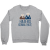 haters gonna hate Crewneck Sweatshirt