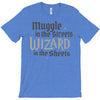 muggle in the streets, wizard in the sheets T-Shirt