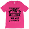 I've Been Called A Lot Of Names But Husband Is My Favorite T-Shirt