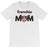 frenchie mom T-Shirt