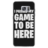 i paused my game to be here Samsung Galaxy S7 Case