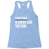 everything Racerback Tank