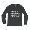 she's my drunker helf Long Sleeve Shirts