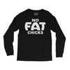 no fat chicks (2) Long Sleeve Shirts
