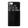 i'm a lot cooler on the internet iPhone 7 Case