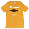 M=Mc2 Energy=Milk X Coffee T-Shirt